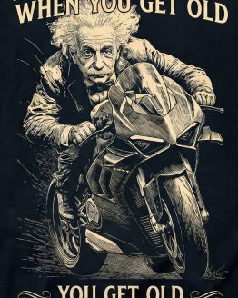 Einstein Ducati Rider "You don't stop Riding..."